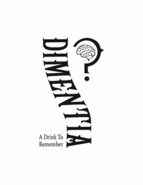 DIMENTIA A DRINK TO REMEMBER Logo (USPTO, 06/01/2016)