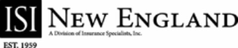 ISI EST. 1959 NEW ENGLAND A DIVISION OF INSURANCE SPECIALISTS, INC. Logo (USPTO, 12/16/2011)