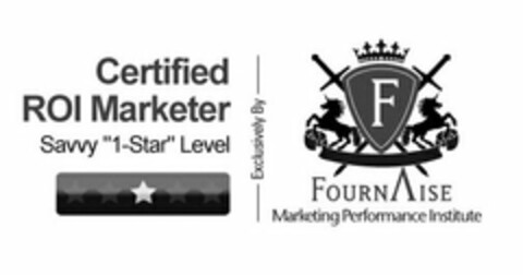 CERTIFIED ROI MARKETER SAVVY 1-STAR LEVEL EXCLUSIVELY BY F FOURNAISE MARKETING PERFORMANCE INSTITUTE Logo (USPTO, 18.11.2012)