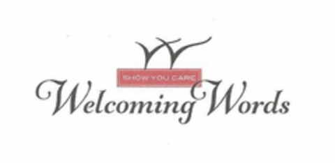 W WELCOMING WORDS SHOW YOU CARE Logo (USPTO, 15.09.2017)