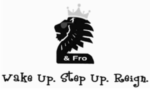 2 & FRO WAKE UP. STEP UP. REIGN. Logo (USPTO, 04/20/2018)