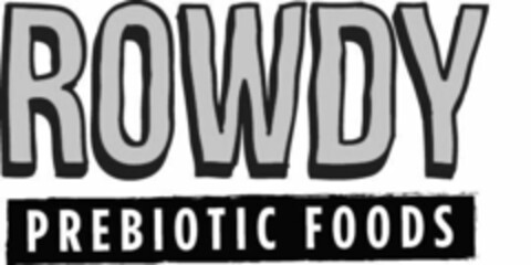 ROWDY PREBIOTIC FOODS Logo (USPTO, 03/17/2019)