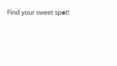 FIND YOUR SWEET SPOT! Logo (USPTO, 08.02.2012)