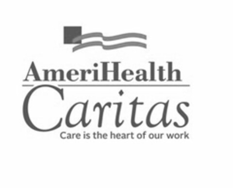 AMERIHEALTH CARITAS CARE IS THE HEART OF OUR WORK Logo (USPTO, 20.12.2013)