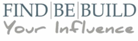 FIND BE BUILD YOUR INFLUENCE Logo (USPTO, 25.06.2019)