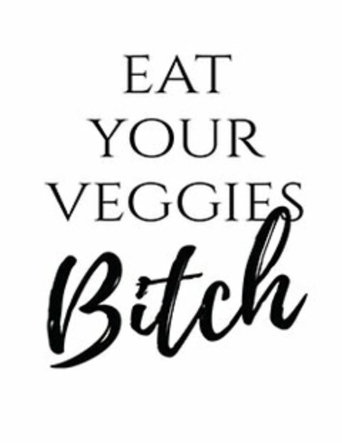 EAT YOUR VEGGIES BITCH Logo (USPTO, 18.06.2020)