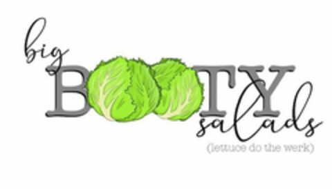 BIG BOOTY SALADS (LETTUCE DO THE WERK) Logo (USPTO, 18.09.2020)