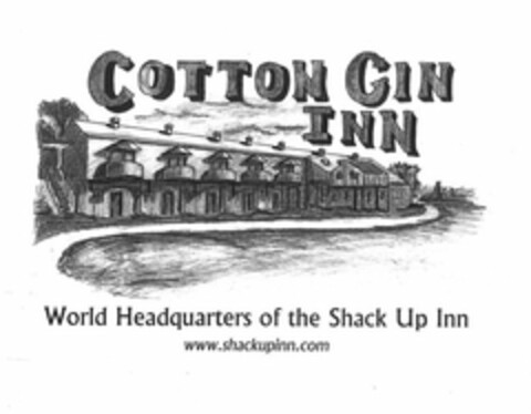 COTTON GIN INN WORLD HEADQUARTERS OF THE SHACK UP INN WWW.SHACKUPINN.COM Logo (USPTO, 08.01.2011)