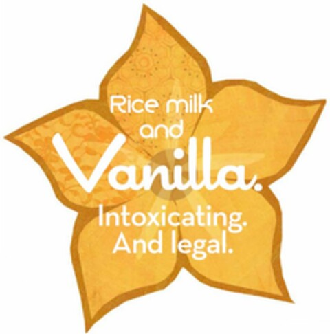 RICE MILK AND VANILLA. INTOXICATING. AND LEGAL. Logo (USPTO, 24.06.2011)