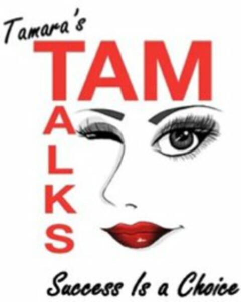 TAMARA'S TAM TALKS SUCCESS IS A CHOICE Logo (USPTO, 12/29/2016)