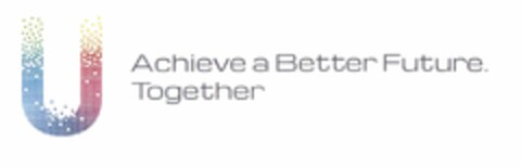 ACHIEVE A BETTER FUTURE. TOGETHER Logo (USPTO, 30.12.2019)