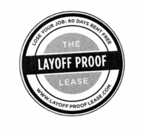 THE LAYOFF PROOF LEASE LOSE YOUR JOB: 60 DAYS RENT FREE WWW.LAYOFFPROOFLEASE.COM Logo (USPTO, 03/18/2009)