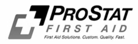 PROSTAT FIRST AID FIRST AID SOLUTIONS CUSTOM QUALITY FAST Logo (USPTO, 06/19/2012)