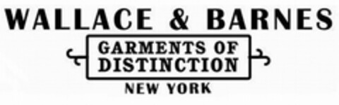 WALLACE & BARNES GARMENTS OF DISTINCTION NEW YORK Logo (USPTO, 04.02.2013)