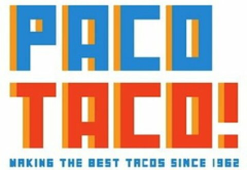 PACO TACO! MAKING THE BEST TACOS SINCE 1962 Logo (USPTO, 02/06/2013)