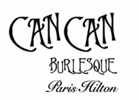 CAN CAN BURLESQUE PARIS HILTON Logo (USPTO, 09.10.2013)