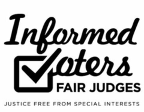 INFORMED VOTERS FAIR JUDGES JUSTICE FREE FROM SPECIAL INTERESTS Logo (USPTO, 01.11.2013)