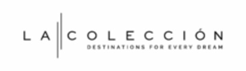 LA COLECCIÓN DESTINATIONS FOR EVERY DREAM Logo (USPTO, 11/09/2016)