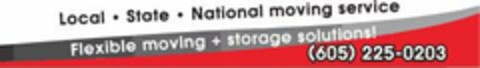 LOCAL · STATE · NATIONAL MOVING SERVICE FLEXIBLE MOVING + STORAGE SOLUTIONS! (605) 225-0203 Logo (USPTO, 09.06.2020)