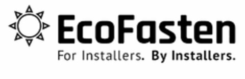 ECOFASTEN FOR INSTALLERS. BY INSTALLERS. Logo (USPTO, 06/22/2020)