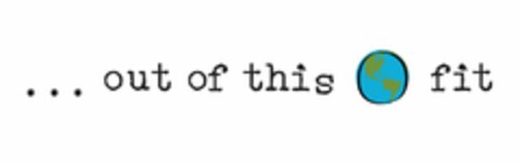 ...OUT OF THIS FIT Logo (USPTO, 05.10.2009)