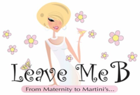 LEAVE ME B MATERNITY TO MARTINIS Logo (USPTO, 26.03.2010)