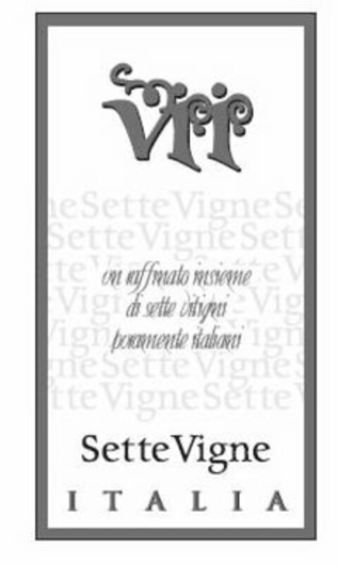 VII UN RAFFINATO INSIEME DI SETTE VITIGNI PURAMENTE ITALIANI SETTE VIGNE I T A L I A Logo (USPTO, 05/03/2012)