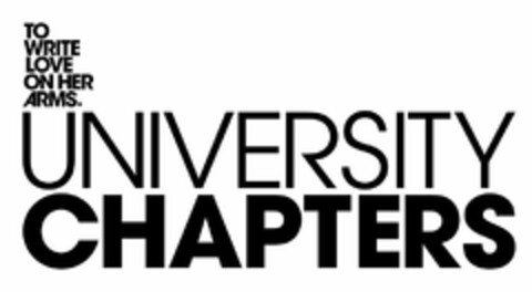 TO WRITE LOVE ON HER ARMS. UNIVERSITY CHAPTERS Logo (USPTO, 06/26/2012)