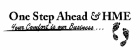 ONE STEP AHEAD & HME YOUR COMFORT IS OUR BUSINESS ... Logo (USPTO, 12/03/2012)