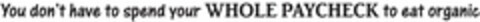 YOU DON'T HAVE TO SPEND YOUR WHOLE PAYCHECK TO EAT ORGANIC Logo (USPTO, 09/22/2014)