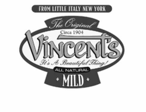 FROM LITTLE ITALY NEW YORK THE ORIGINALCIRCA 1904 VINCENT'S IT'S A BEAUTIFUL THING! ALL NATURAL MILD Logo (USPTO, 23.01.2017)