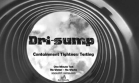 DRI-SUMP CONTAINMENT TIGHTNESS TESTING ONE MINUTE TEST NO WATER -- NO WASTE WWW.DRI-SUMP.COM ECO-FRIENDLY Logo (USPTO, 20.06.2018)