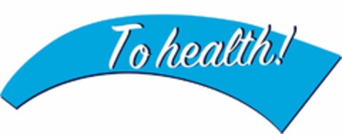 TO HEALTH! Logo (USPTO, 02.07.2018)