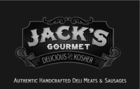 JACK'S GOURMET DELICIOUS AND KOSHER AUTHENTIC HANDCRAFTED DELI MEATS & SAUSAGES Logo (USPTO, 01.05.2013)