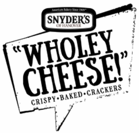 AMERICA'S BAKERY SINCE 1909 SNYDER'S OFHANOVER "WHOLEY CHEESE!" CRISPY BAKED CRACKERS Logo (USPTO, 12.10.2016)