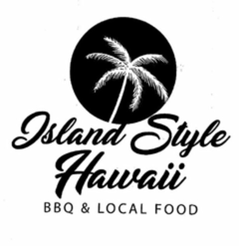 ISLAND STYLE HAWAII BBQ & LOCAL FOOD Logo (USPTO, 19.04.2017)