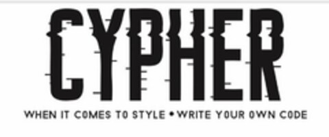 CYPHER WHEN IT COMES TO STYLE · WRITE YOUR OWN CODE Logo (USPTO, 02/17/2020)