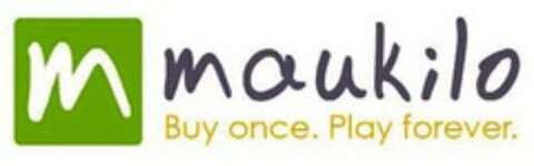 MAUKILO BUY ONCE. PLAY FOREVER. Logo (USPTO, 24.11.2009)