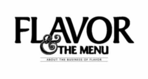 FLAVOR & THE MENU ABOUT THE BUSINESS OF FLAVOR Logo (USPTO, 11/15/2012)