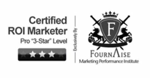 CERTIFIED ROI MARKETER PRO "3-STAR LEVEL" EXCLUSIVELY BY F FOURNAISE MARKETING PERFORMANCE INSTITUTE Logo (USPTO, 18.11.2012)