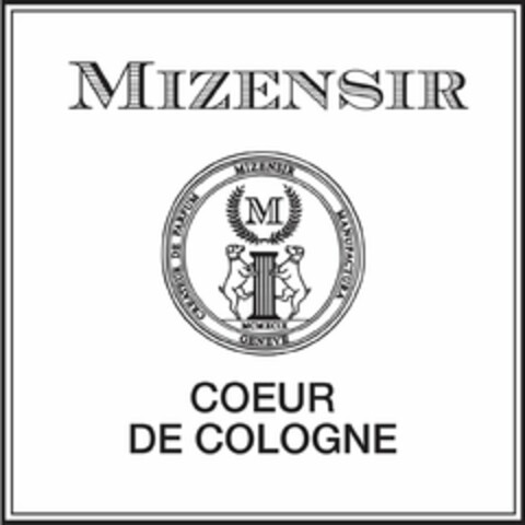 MIZENSIR CREATEUR DE PARFUM MIZENSIR MANUFACTURA GENEVE MCMXCIX COEUR DE COLOGNE M Logo (USPTO, 06/06/2017)