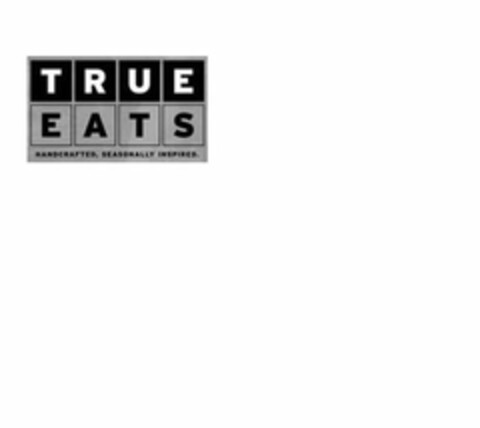 TRUE EATS HANDCRAFTED, SEASONALLY INSPIRED. Logo (USPTO, 15.08.2017)