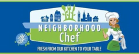 YT NEIGHBORHOOD CHEF FRESH FROM OUR KITCHEN TO YOUR TABLE Logo (USPTO, 10/04/2017)