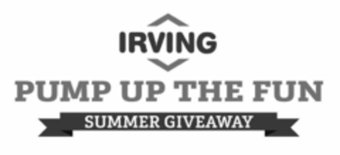 IRVING PUMP UP THE FUN SUMMER GIVEAWAY Logo (USPTO, 07.11.2017)