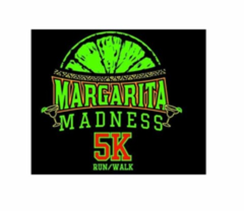 MARGARITA MADNESS 5K RUN/WALK Logo (USPTO, 18.12.2017)