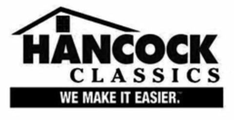 HANCOCK CLASSICS WE MAKE IT EASIER. Logo (USPTO, 25.02.2009)