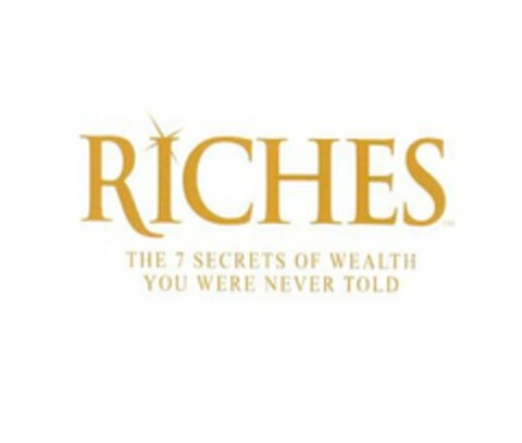 RICHES THE 7 SECRETS OF WEALTH YOU WERE NEVER TOLD Logo (USPTO, 02.11.2009)