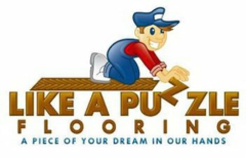 LIKE A PUZZLE FLOORING A PIECE OF YOUR DREAM IN OUR HANDS Logo (USPTO, 07.10.2010)