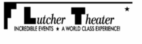 LUTCHER THEATER INCREDIBLE EVENTS WORLDCLASS EXPERIENCE! Logo (USPTO, 09.11.2011)