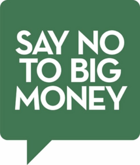 SAY NO TO BIG MONEY Logo (USPTO, 09/14/2014)